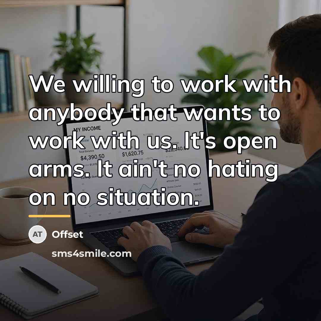“We willing to work with anybody that wants to work…” quote by Offset