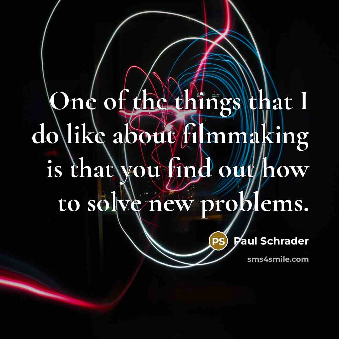 “One of the things that I do like about filmmaking…” quote by Paul Schrader