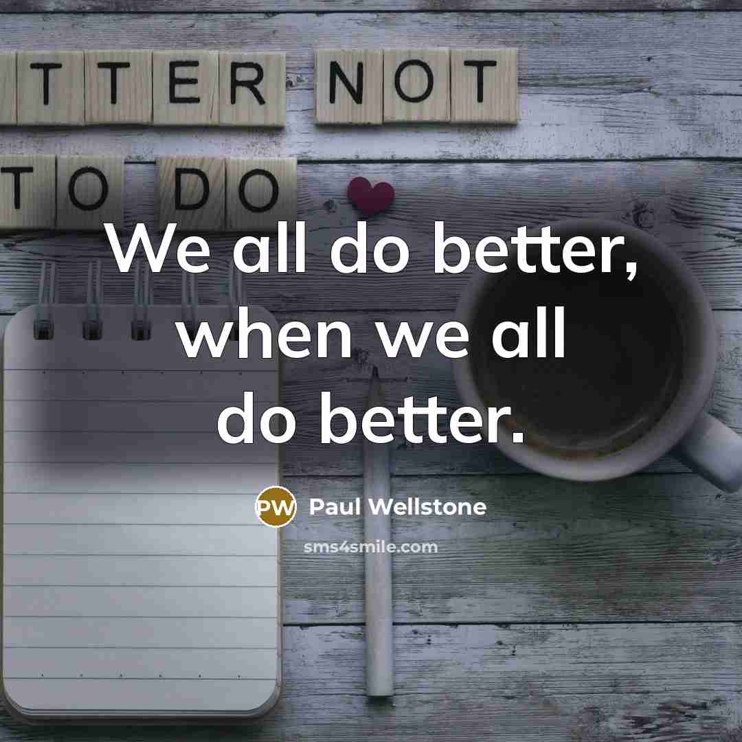 “We all do better, when we all do better.…” quote by Paul Wellstone
