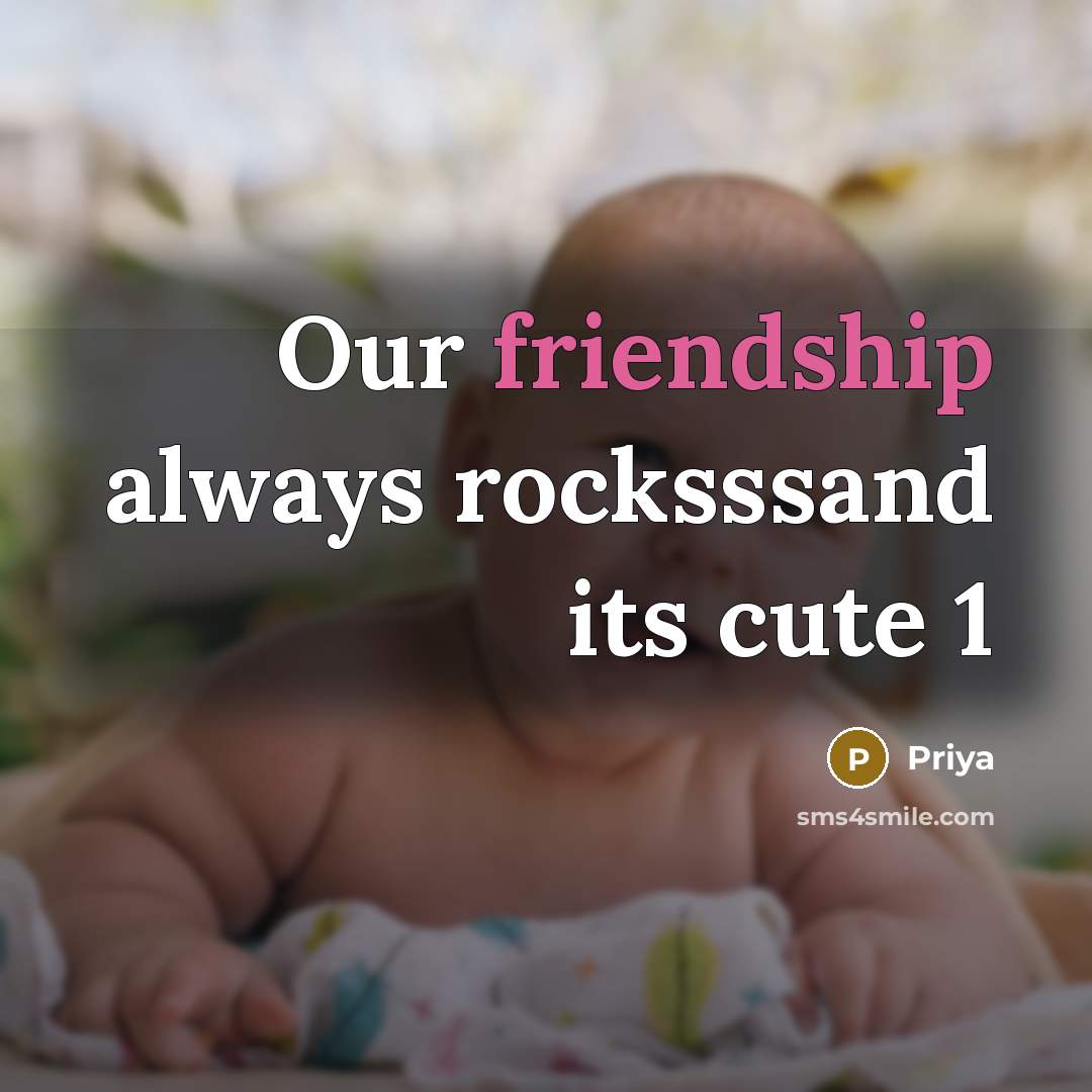 “Our friendship always rocksssand its cute 1…” quote by Priya