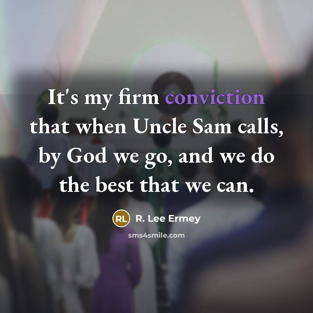 “It's my firm conviction that when Uncle Sam calls, by…” quote by R. Lee Ermey
