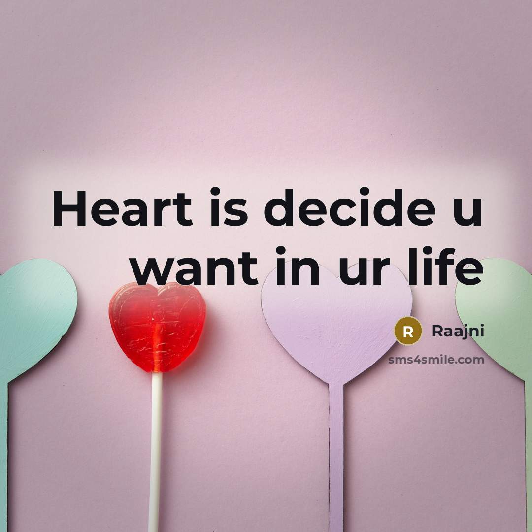 “Heart is decide u want in ur life” quote by Raajni