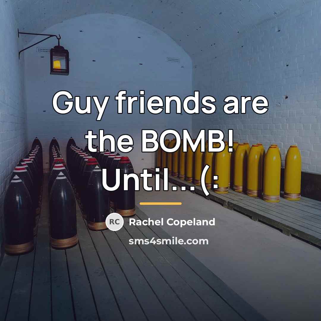 “Guy friends are the BOMB! Until...(:…” quote by Rachel Copeland