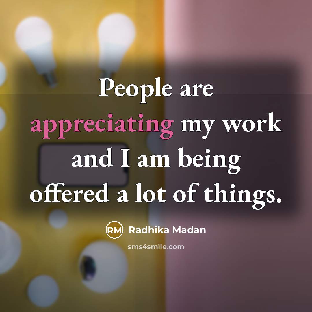 “People are appreciating my work and I am being offered a lot of things.” quote by Radhika Madan