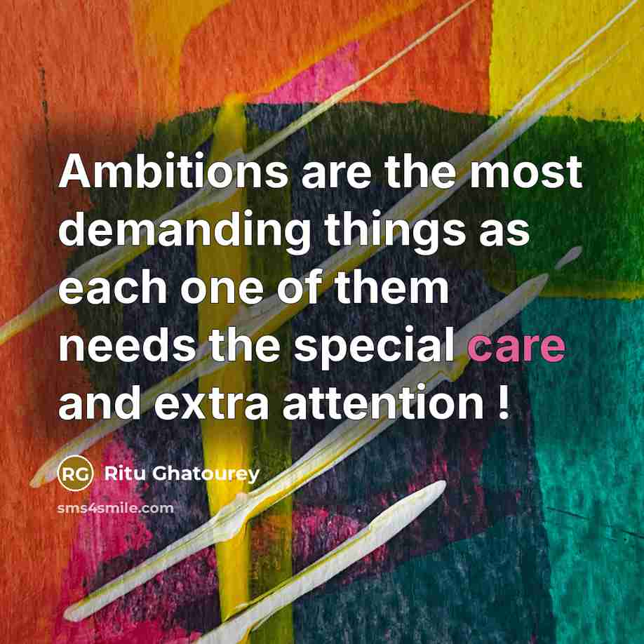 “Ambitions are the most demanding things as each one of…” quote by Ritu Ghatourey