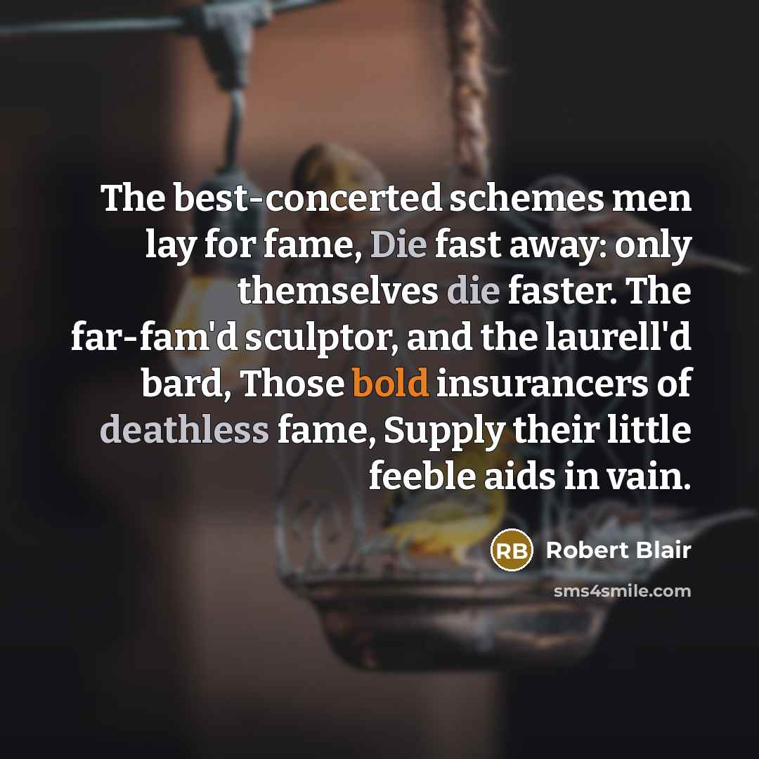 “The best-concerted schemes men lay for fame, Die fast away:…” quote by Robert Blair