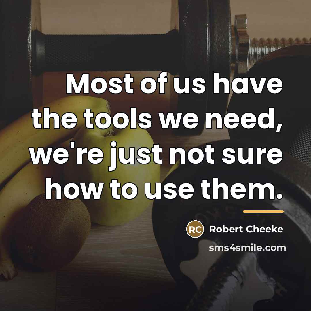 “Most of us have the tools we need, we're just…” quote by Robert Cheeke