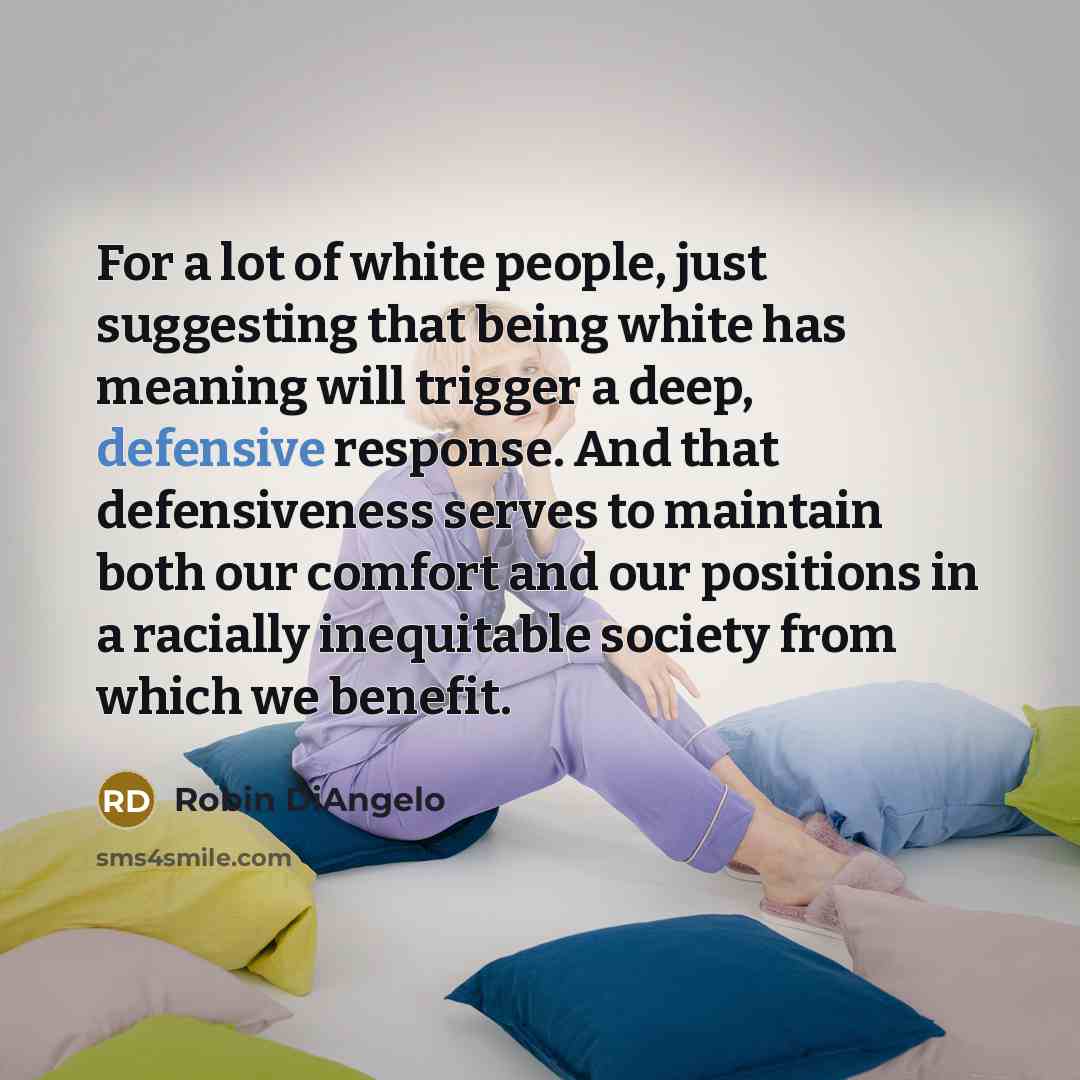 “For a lot of white people, just suggesting that being…” quote by Robin DiAngelo