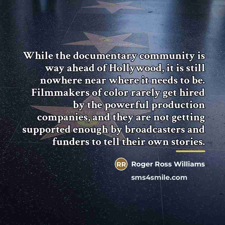 “While the documentary community is way ahead of Hollywood, it…” quote by Roger Ross Williams