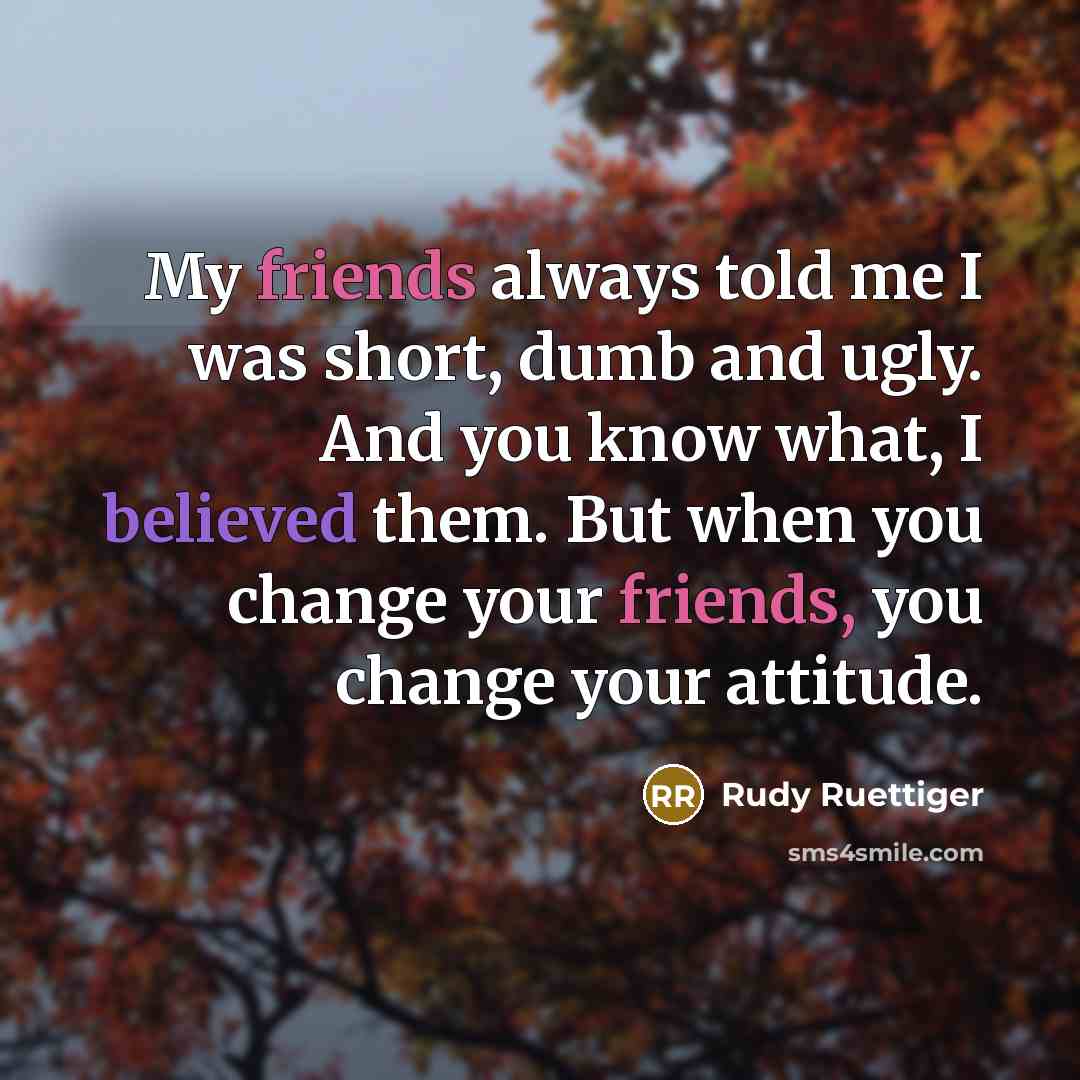 “My friends always told me I was short, dumb and…” quote by Rudy Ruettiger