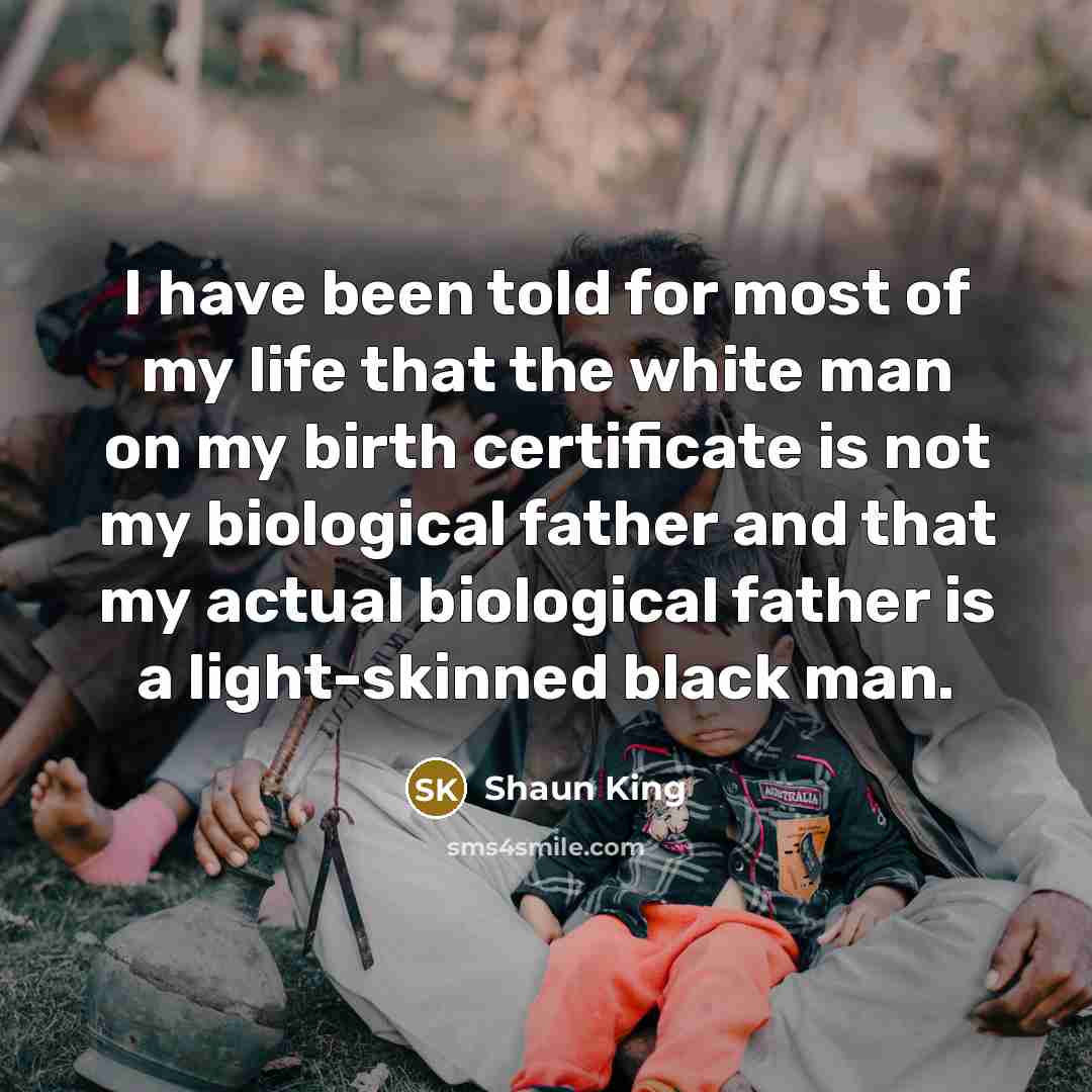 “I have been told for most of my life that…” quote by Shaun King