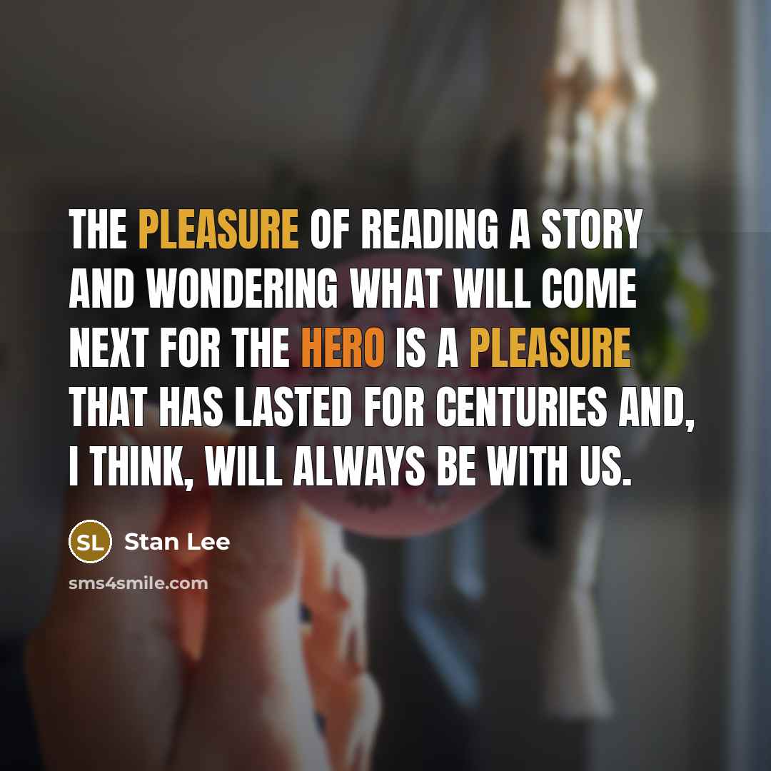 “The pleasure of reading a story and wondering what will…” quote by Stan Lee