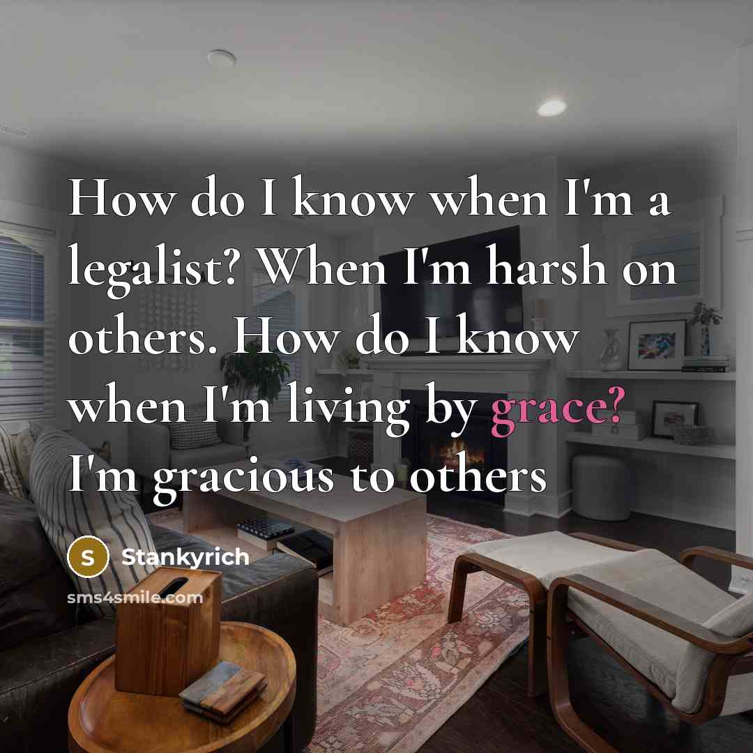 “How do I know when I'm a legalist? When I'm…” quote by Stankyrich