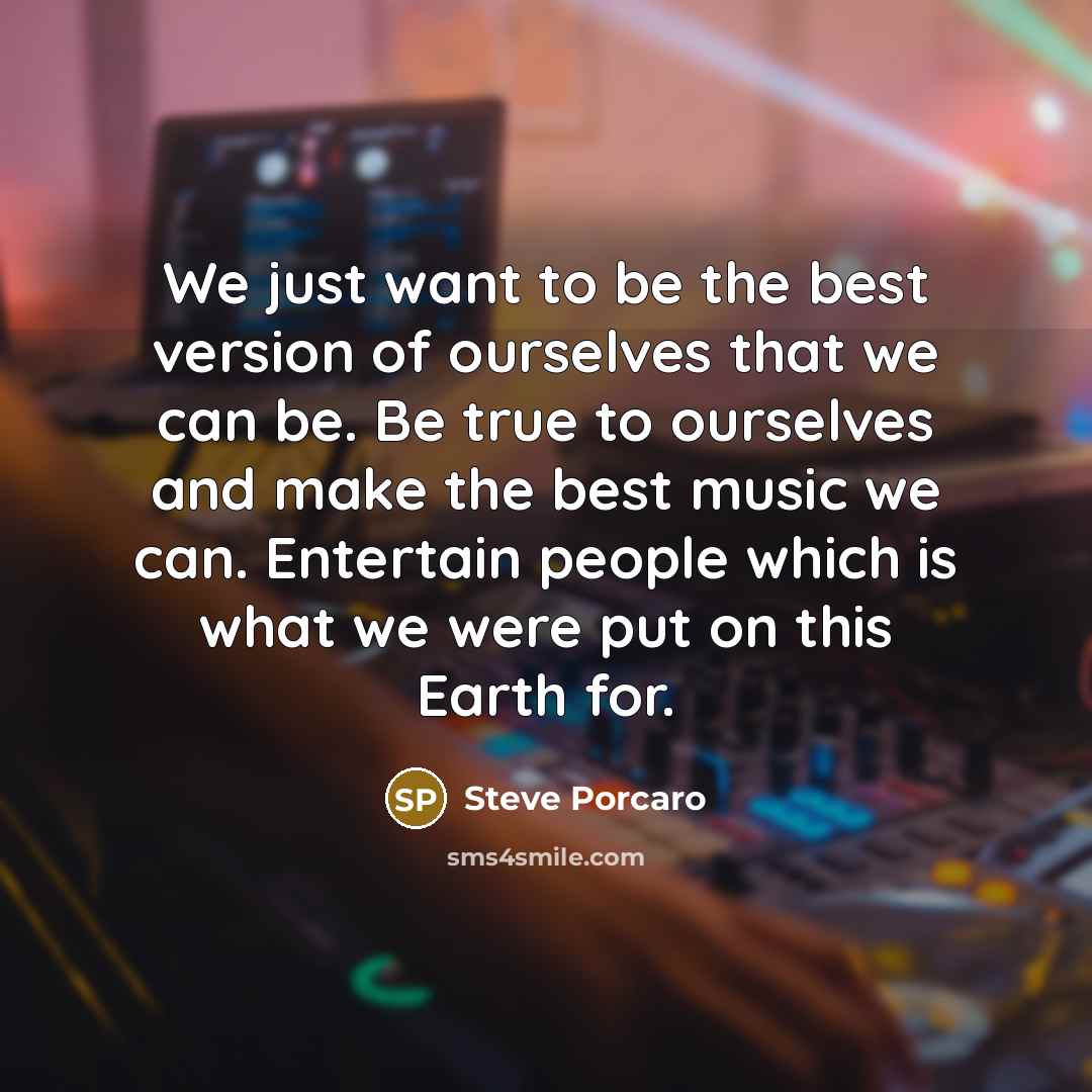 “We just want to be the best version of ourselves…” quote by Steve Porcaro