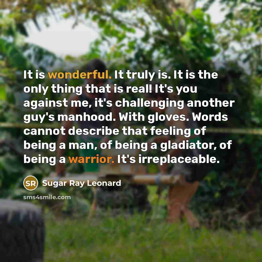 “It is wonderful. It truly is. It is the only…” quote by Sugar Ray Leonard