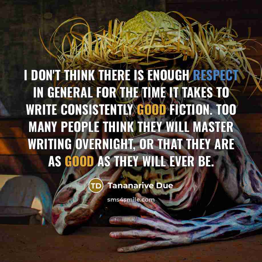 “I don't think there is enough respect in general for…” quote by Tananarive Due