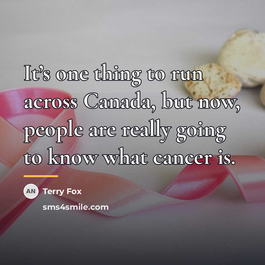 “It’s one thing to run across Canada, but now, people…” quote by Terry Fox