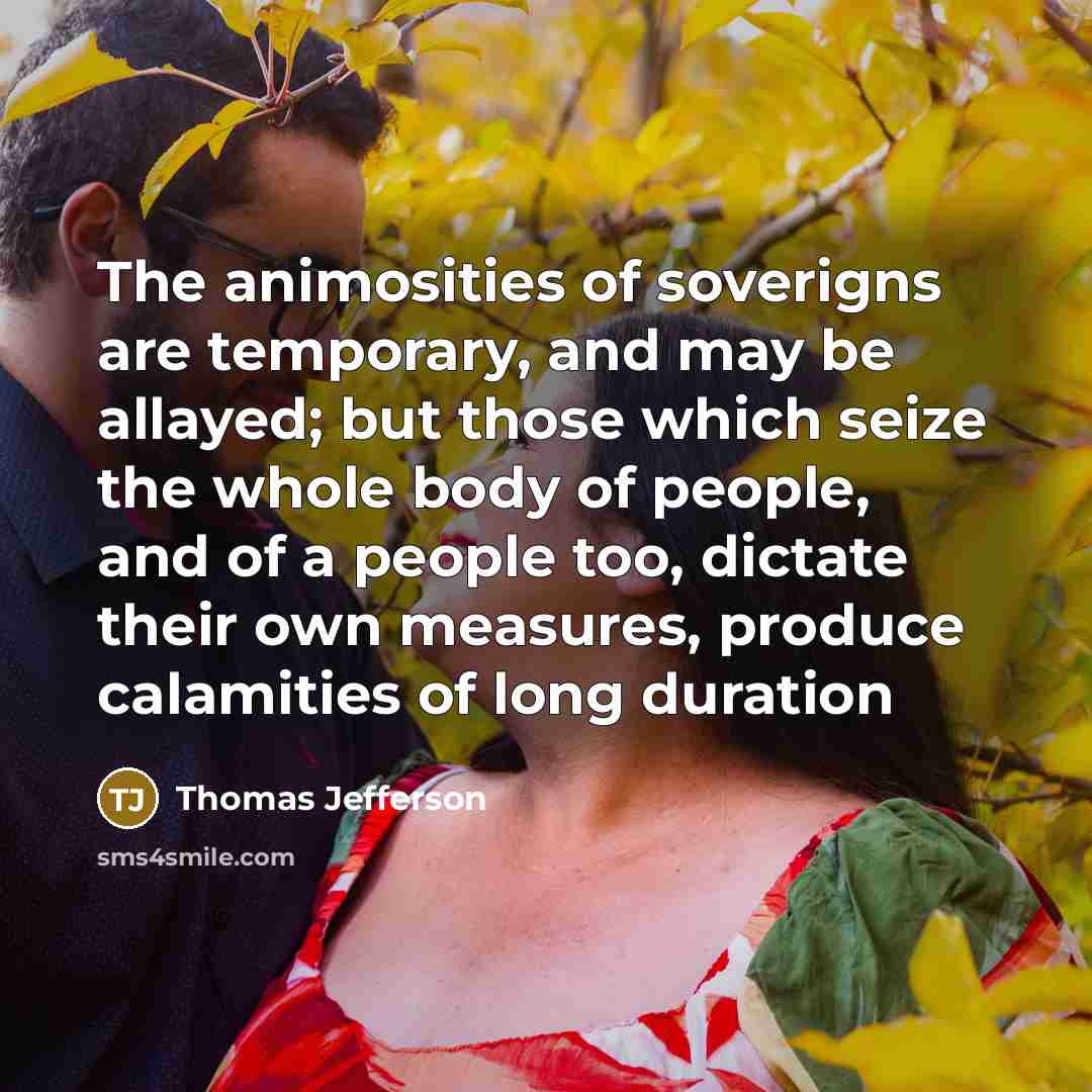 “The animosities of soverigns are temporary, and may be allayed;…” quote by Thomas Jefferson