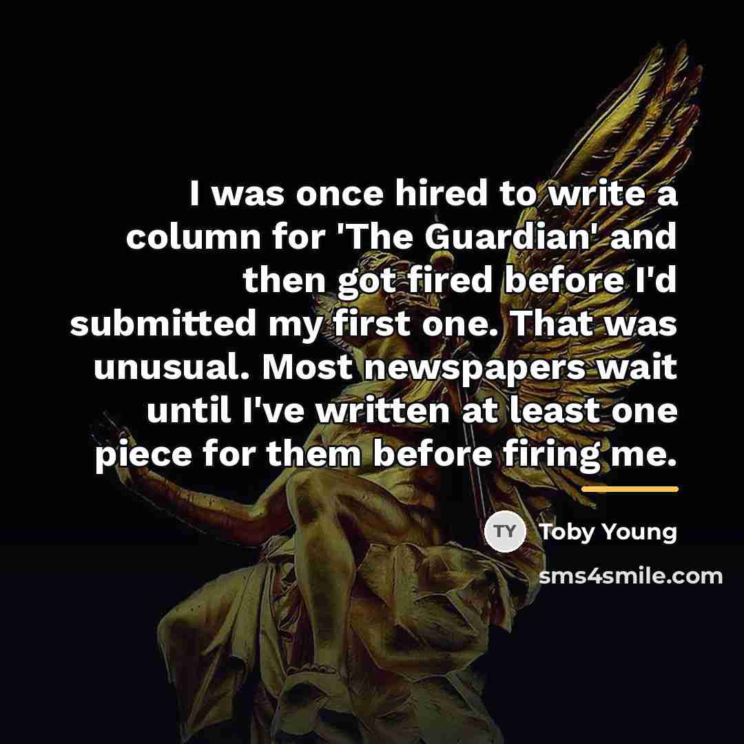 “I was once hired to write a column for 'The…” quote by Toby Young