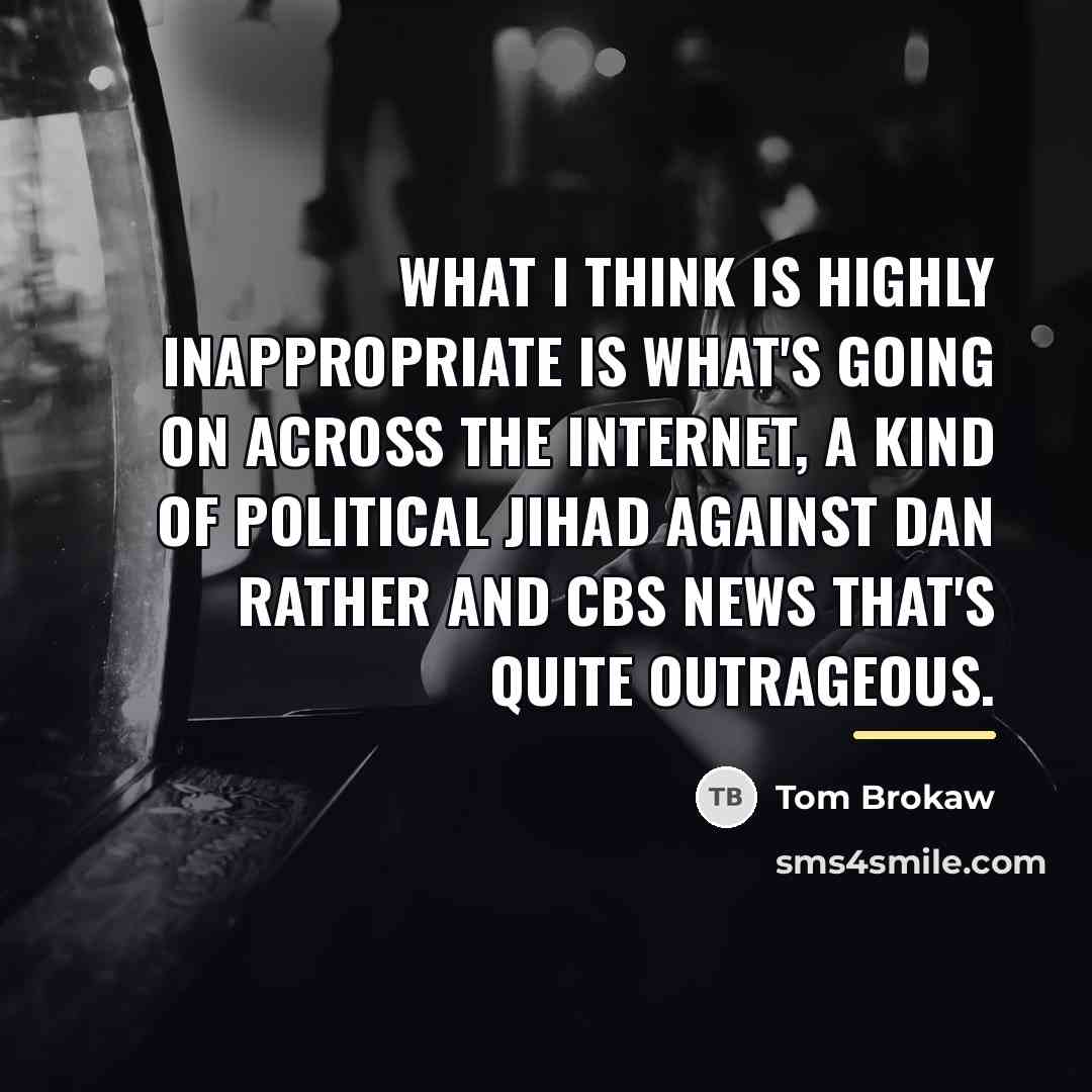“What I think is highly inappropriate is what's going on…” quote by Tom Brokaw