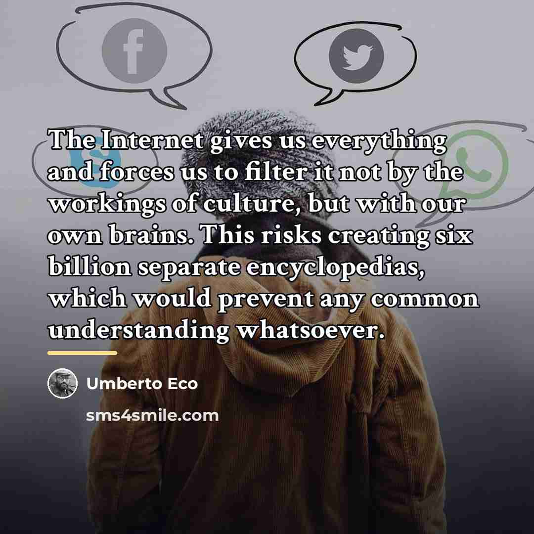 “The Internet gives us everything and forces us to filter…” quote by Umberto Eco
