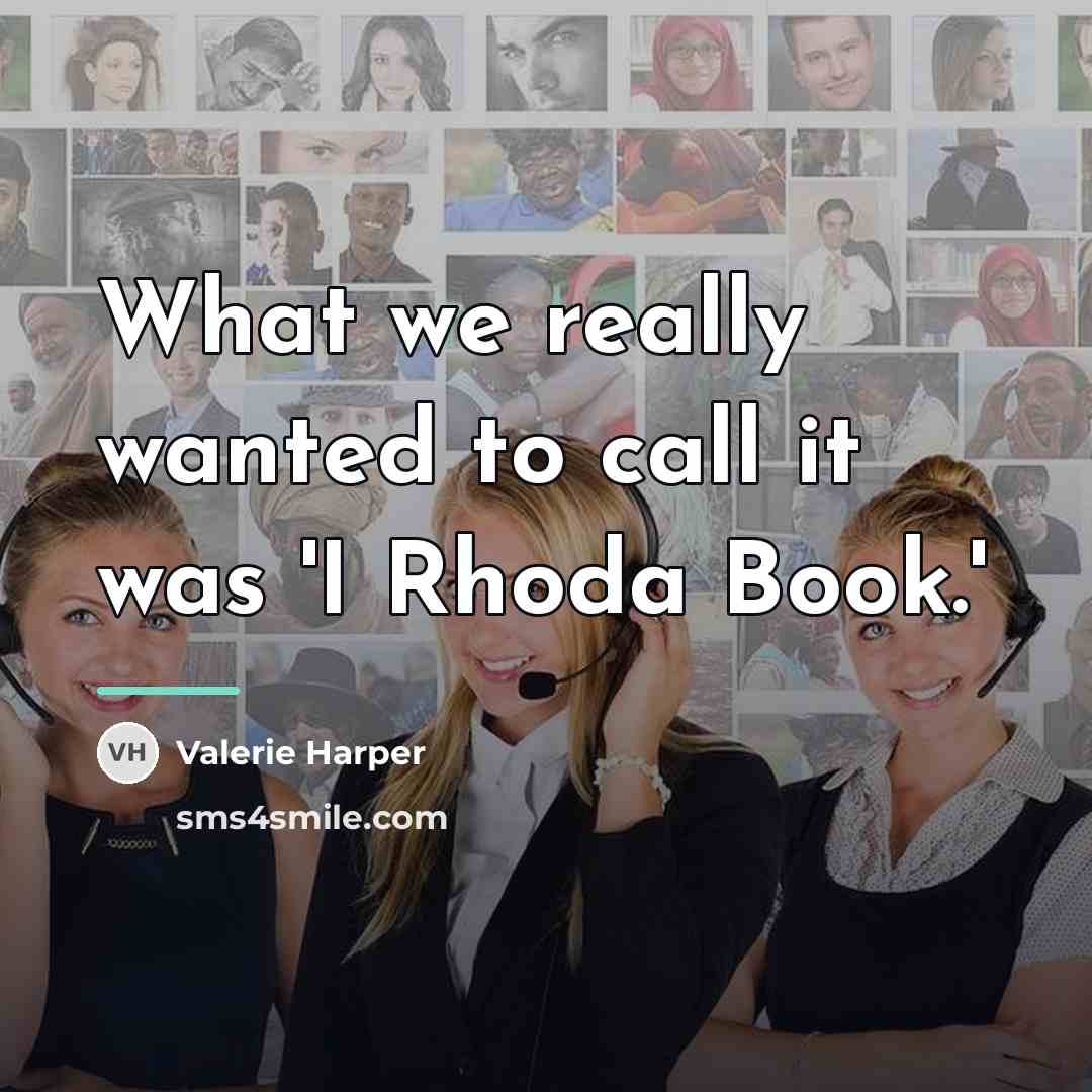 “What we really wanted to call it was 'I Rhoda…” quote by Valerie Harper