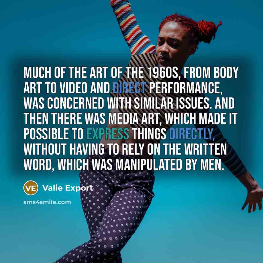 “Much of the art of the 1960s, from body art…” quote by Valie Export