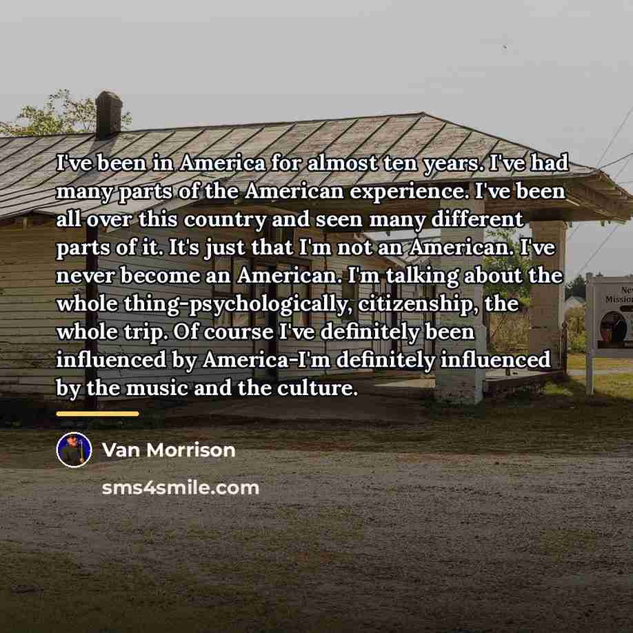 “I've been in America for almost ten years. I've had…” quote by Van Morrison
