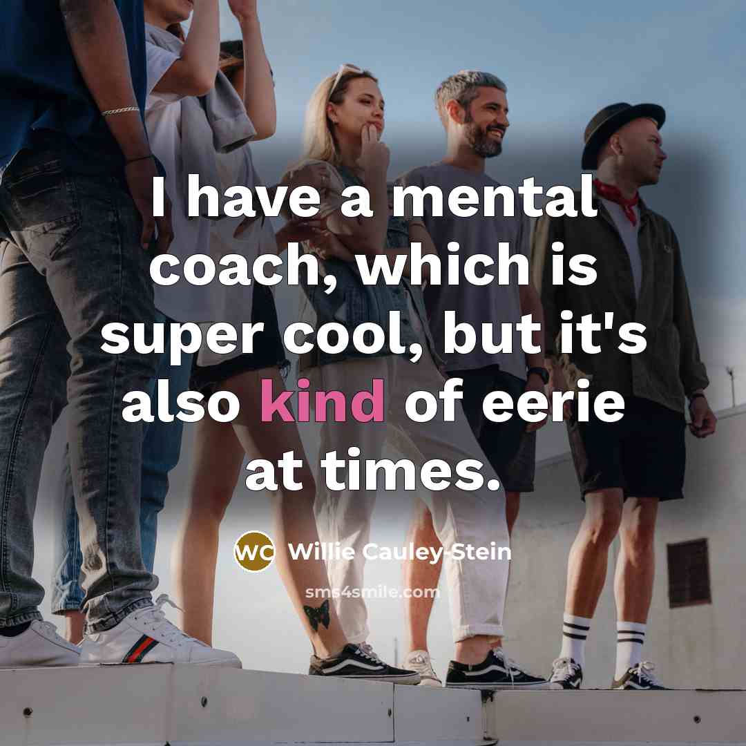 “I have a mental coach, which is super cool, but…” quote by Willie Cauley-Stein