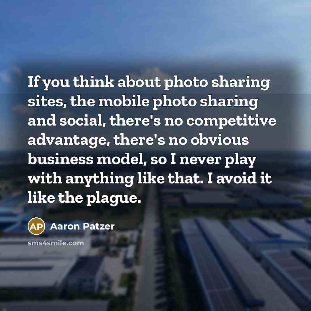 “If you think about photo sharing sites, the mobile photo…” quote by Aaron Patzer