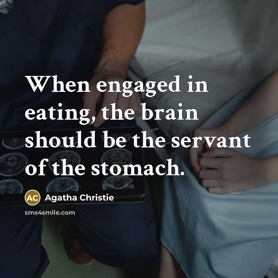 “When engaged in eating, the brain should be the servant…” quote by Agatha Christie