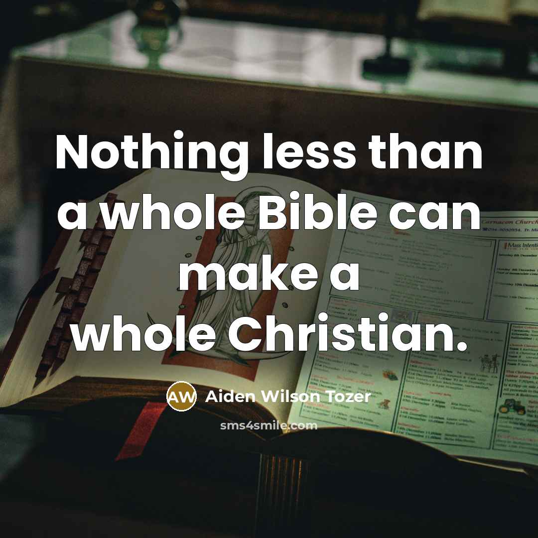 “Nothing less than a whole Bible can make a whole…” quote by Aiden Wilson Tozer