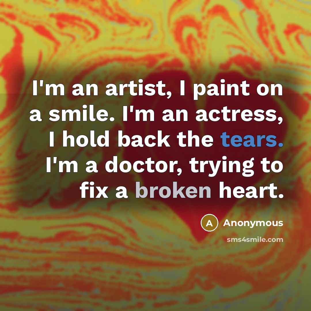 “I'm an artist, I paint on a smile. I'm an…” quote by Anonymous