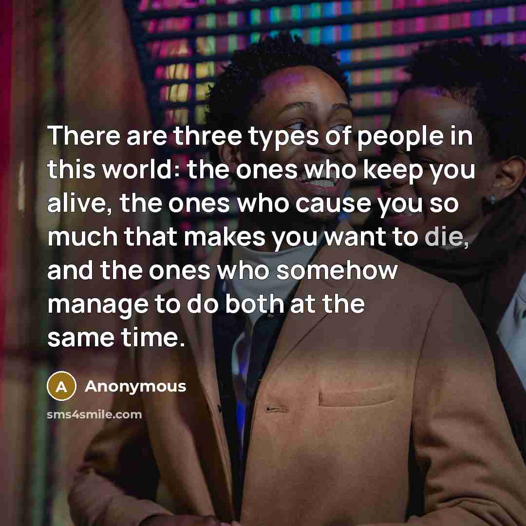 “There are three types of people in this world: the…” quote by Anonymous