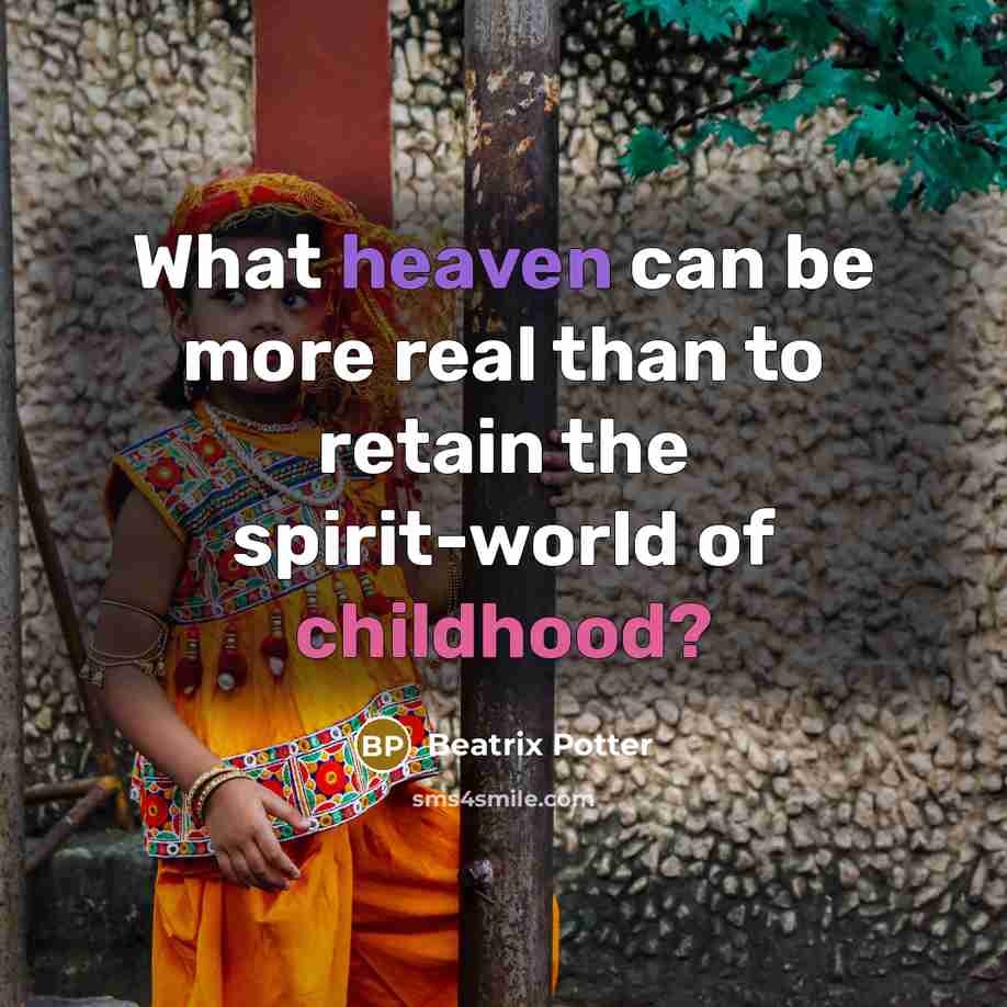 “What heaven can be more real than to retain the…” quote by Beatrix Potter