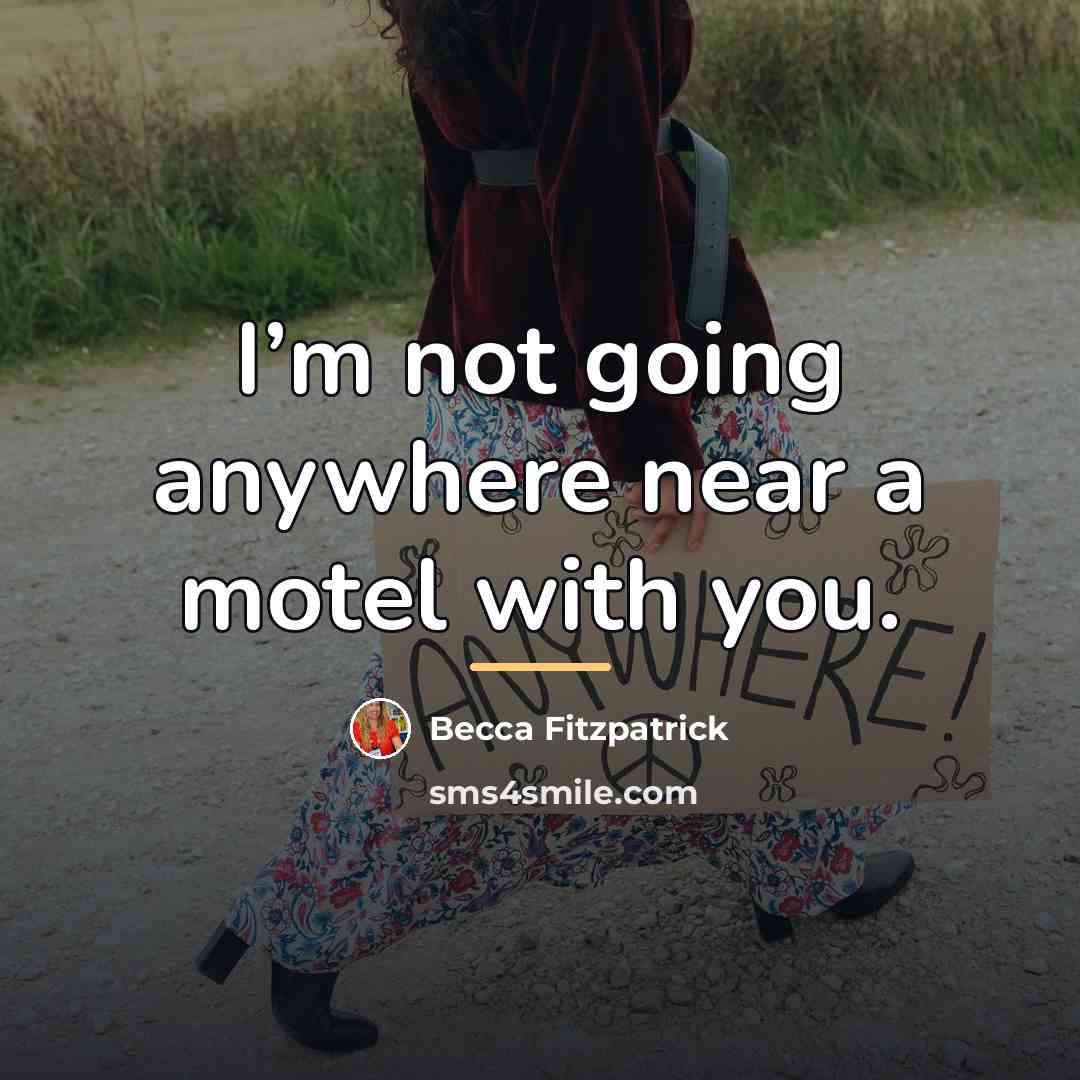 “I’m not going anywhere near a motel with you.…” quote by Becca Fitzpatrick