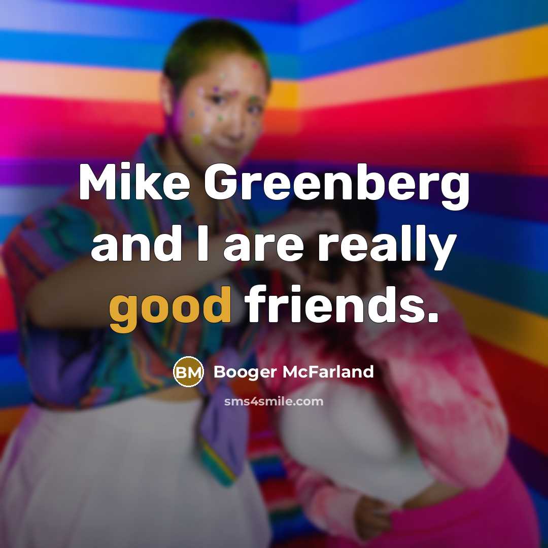 “Mike Greenberg and I are really good friends.…” quote by Booger McFarland