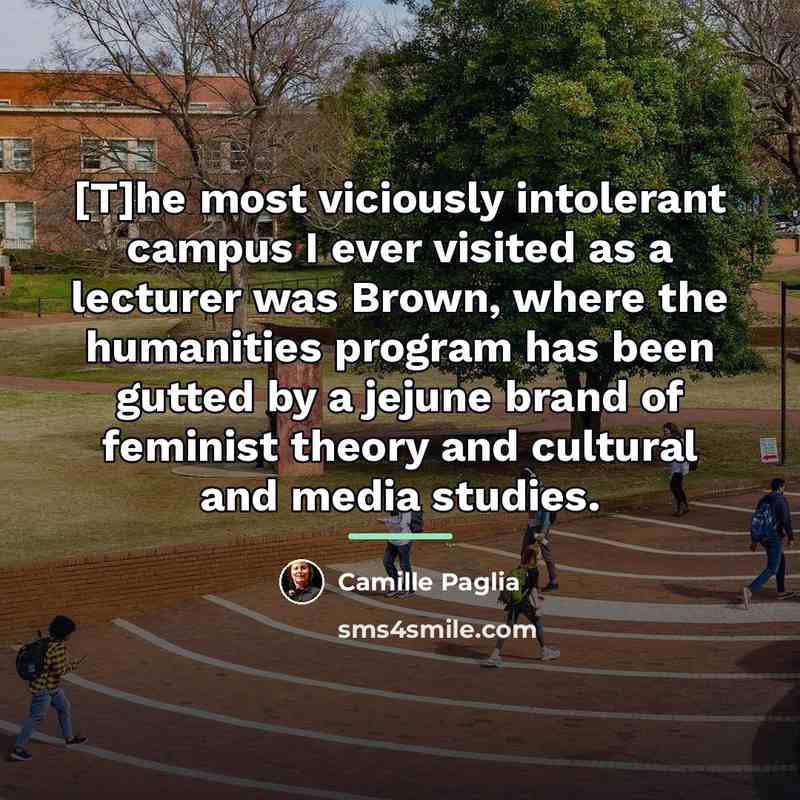 “[T]he most viciously intolerant campus I ever visited as a…” quote by Camille Paglia