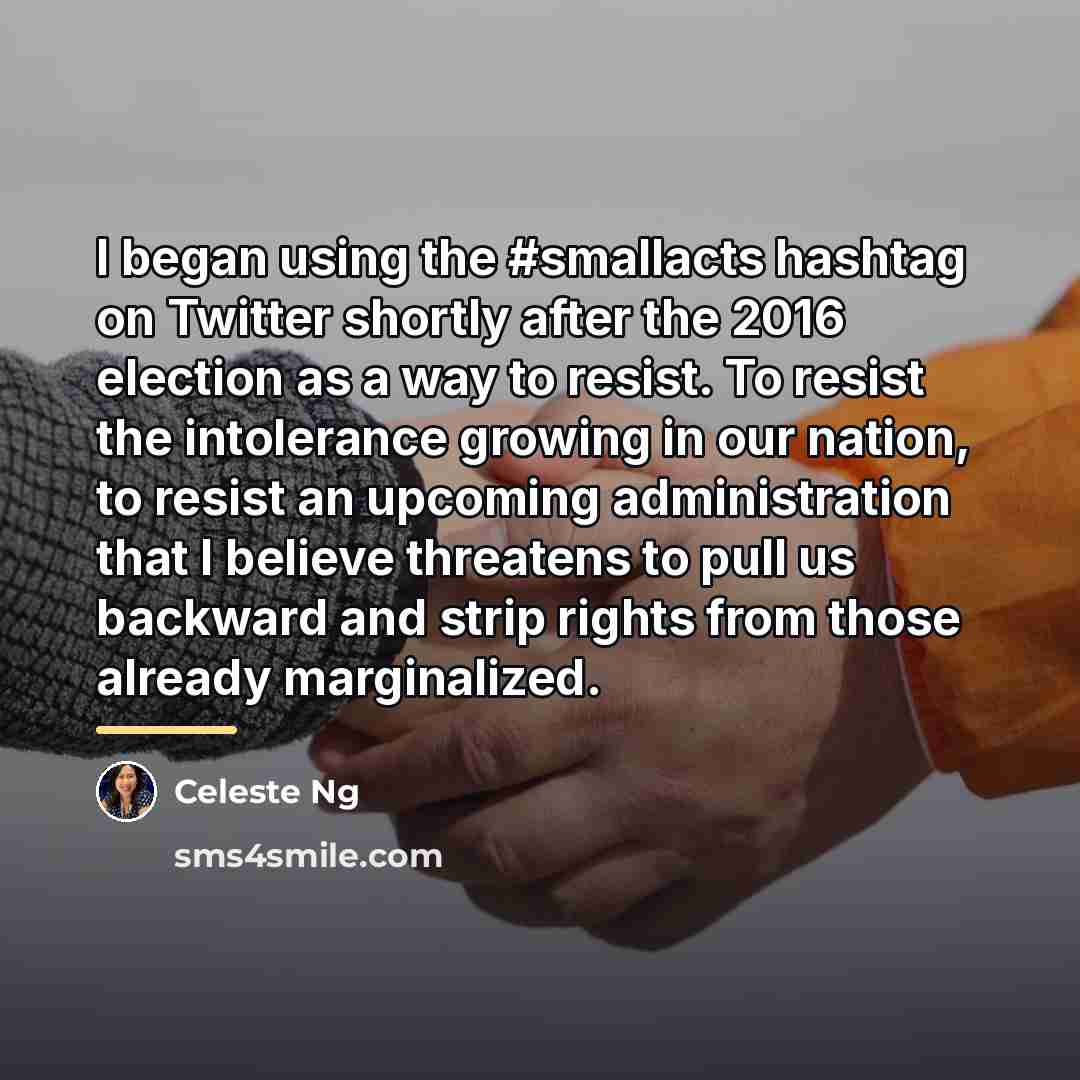 “I began using the #smallacts hashtag on Twitter shortly after…” quote by Celeste Ng