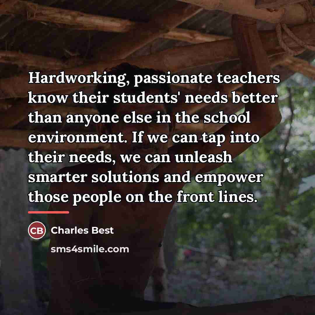 “Hardworking, passionate teachers know their students' needs better than anyone…” quote by Charles Best