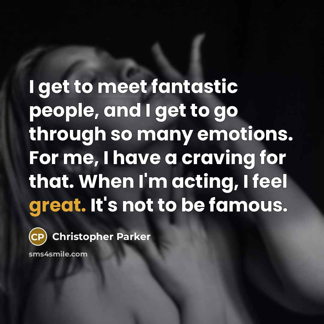 “I get to meet fantastic people, and I get to…” quote by Christopher Parker