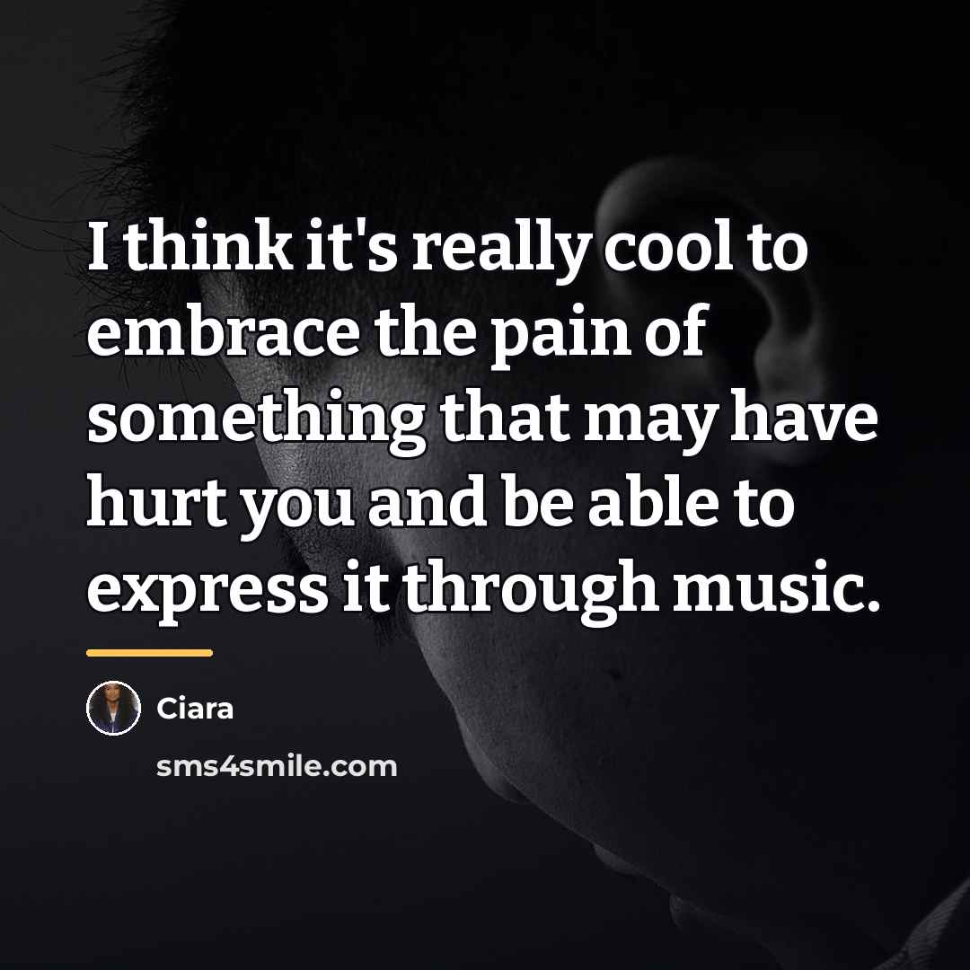 “I think it's really cool to embrace the pain of…” quote by Ciara