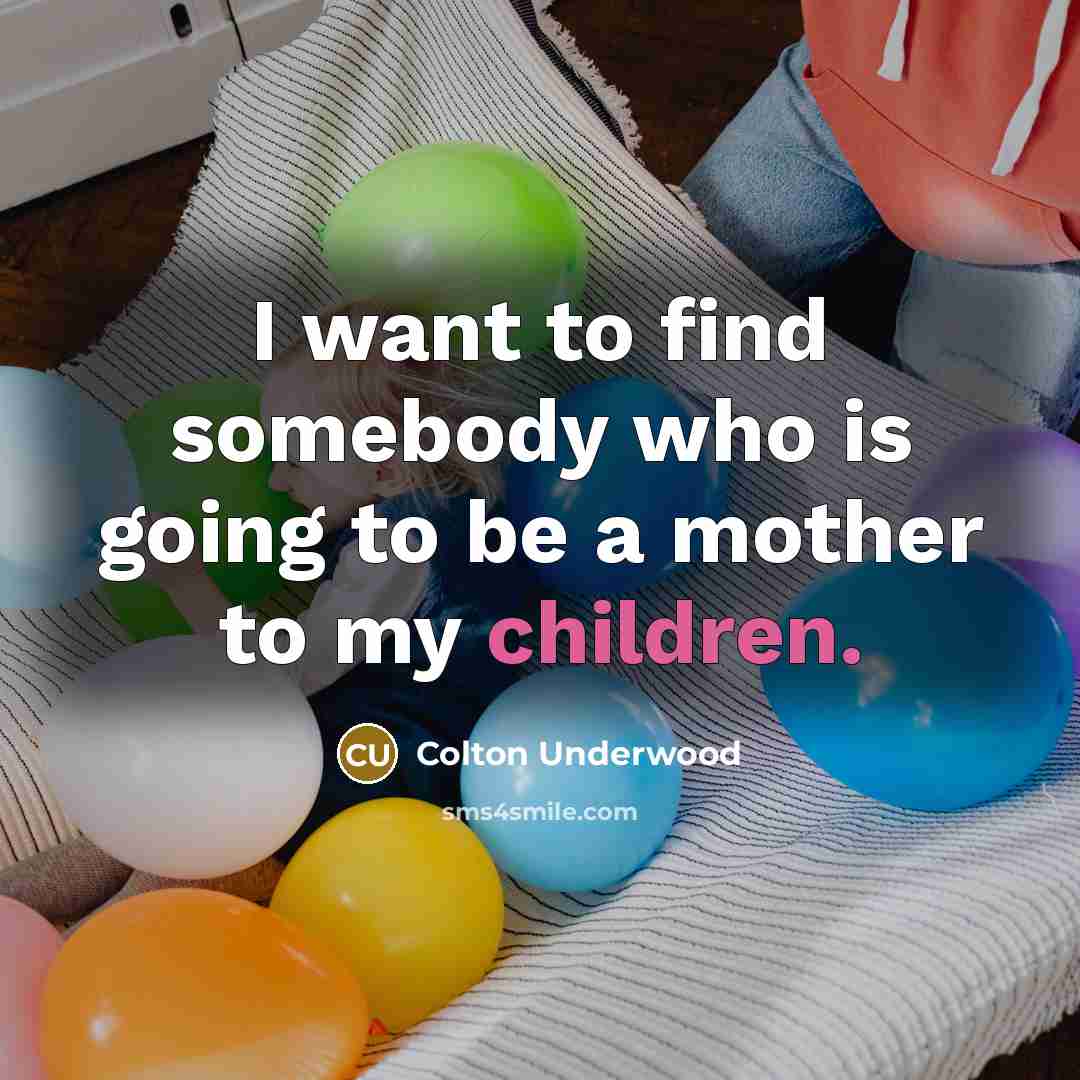 “I want to find somebody who is going to be…” quote by Colton Underwood