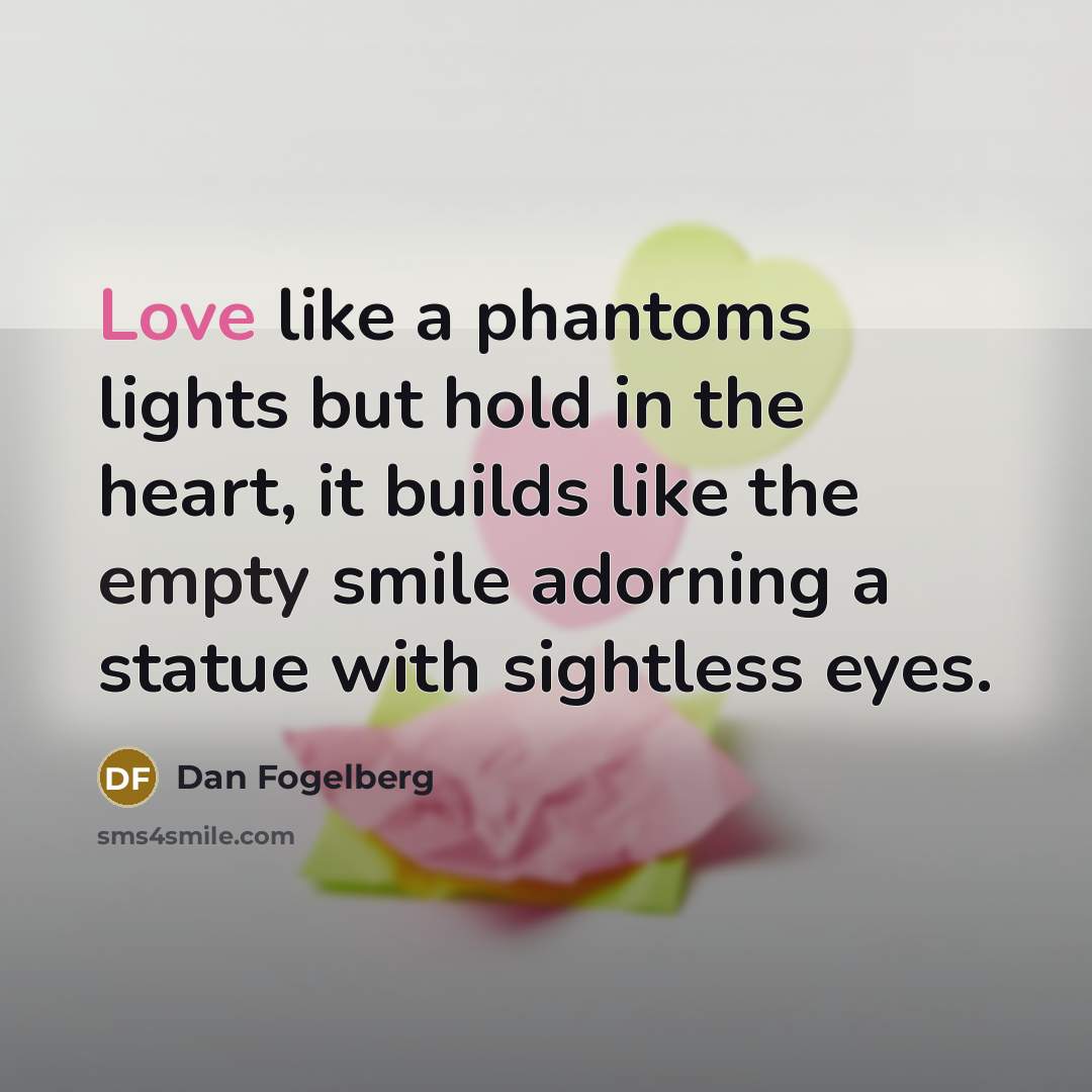 “Love like a phantoms lights but hold in the heart,…” quote by Dan Fogelberg