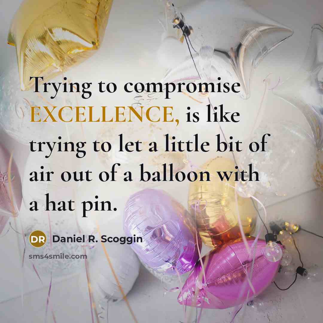 “Trying to compromise EXCELLENCE, is like trying to let a…” quote by Daniel R. Scoggin