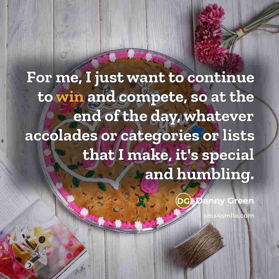 “For me, I just want to continue to win and…” quote by Danny Green