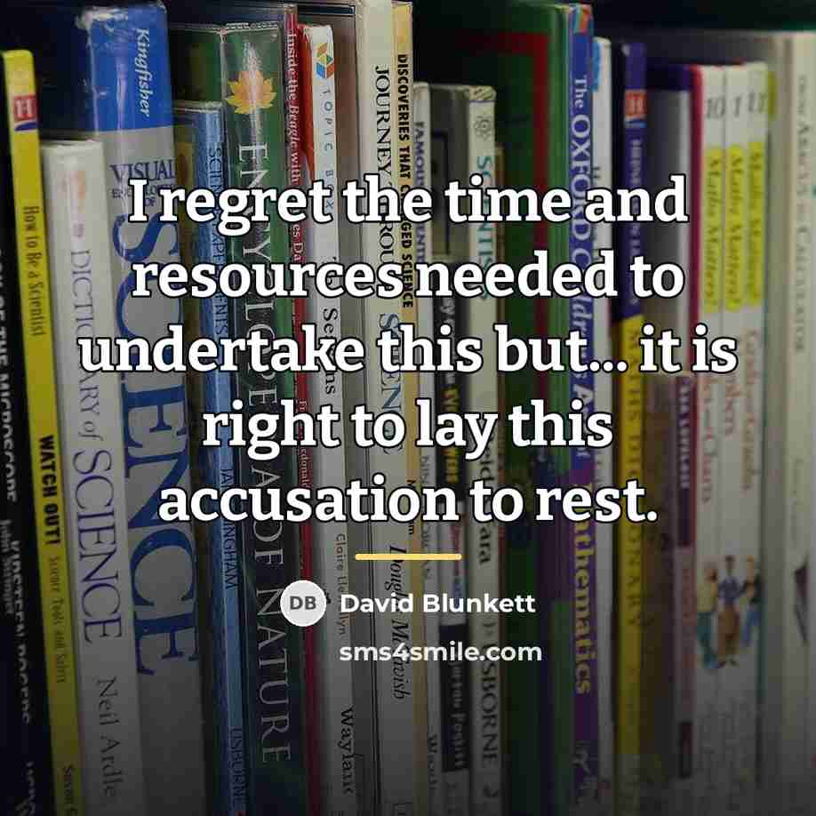 “I regret the time and resources needed to undertake this…” quote by David Blunkett