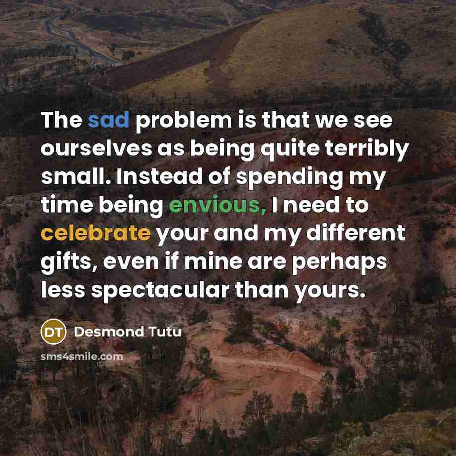“The sad problem is that we see ourselves as being…” quote by Desmond Tutu