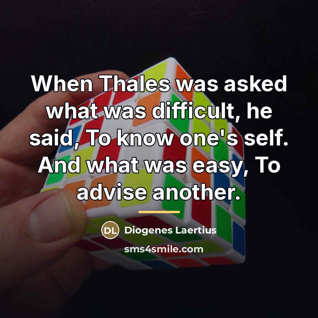 “When Thales was asked what was difficult, he said, To…” quote by Diogenes Laertius