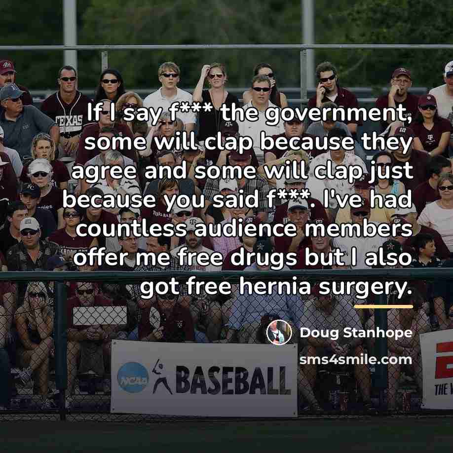 “If I say f*** the government, some will clap because…” quote by Doug Stanhope